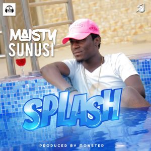 Music: Maisty Sunusi- Splash (Prod by Monster) IMG 20181216 WA0000