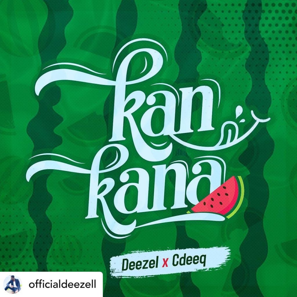MUSIC: Deezell x CdeeQ - Kankana