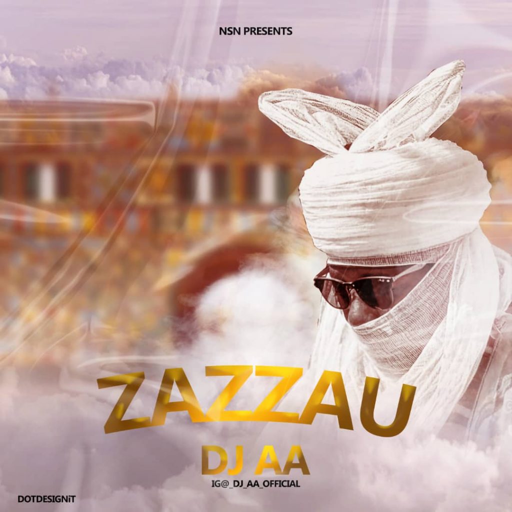 MUSIC: Dj AA - Zazzau MUSIC: Dj AA - Zazzau