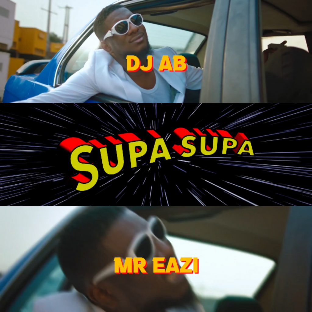 VIDEO: Dj AB Ft. Mr Eazi - Supa Supa (Official Video) VIDEO: Dj AB Ft. Mr Eazi - Supa Supa (Official Video)