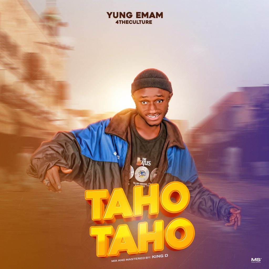 MUSIC: Yung Emam - Taho Taho MUSIC: Yung Emam - Taho Taho