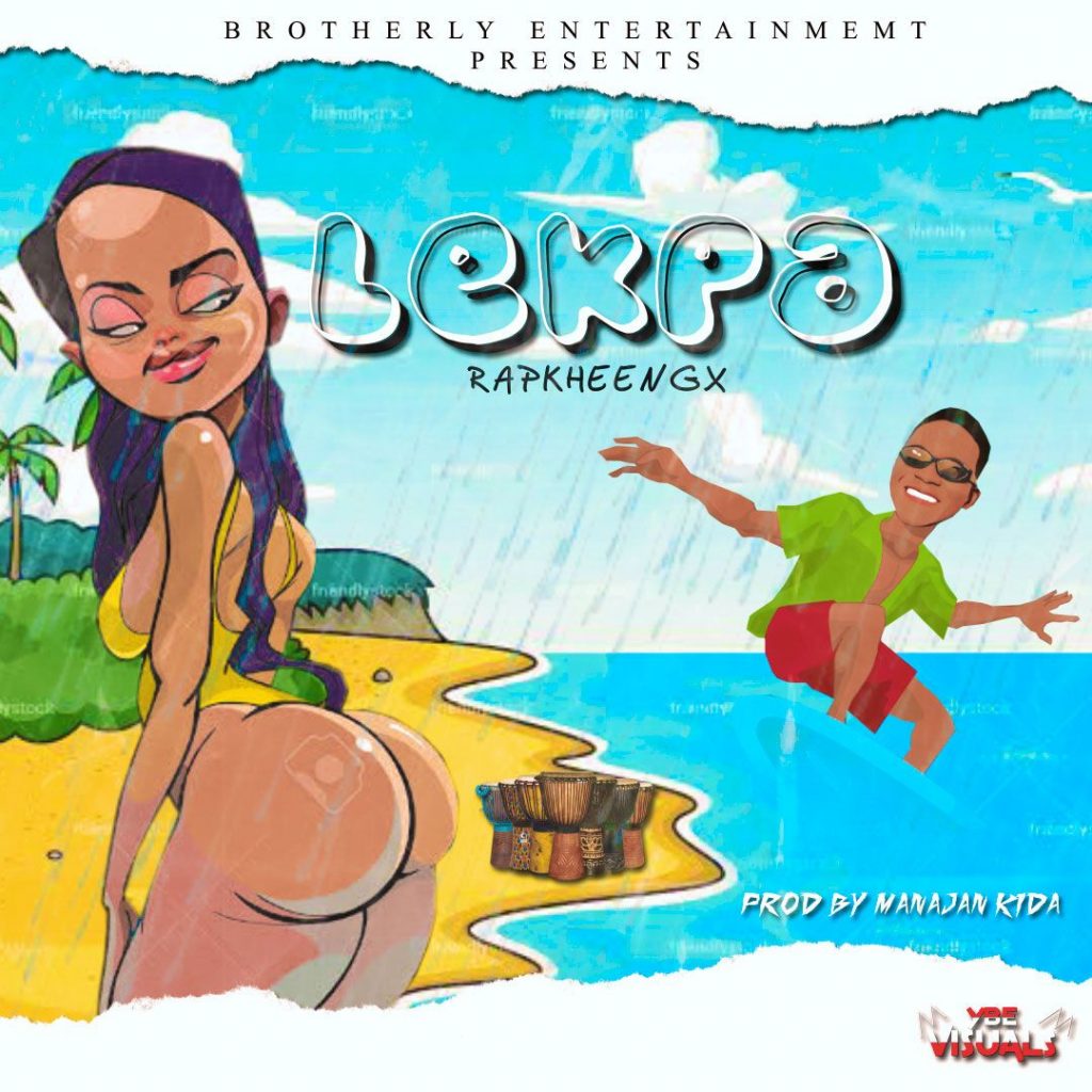 MUSIC: Rapkheengx - Lekpa MUSIC: Rapkheengx - Lekpa