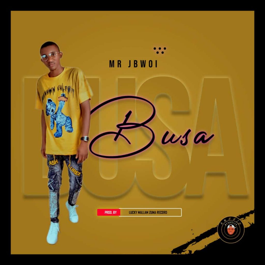 MUSIC: Mr Jbwoi - Busa MUSIC: Mr Jbwoi - Busa