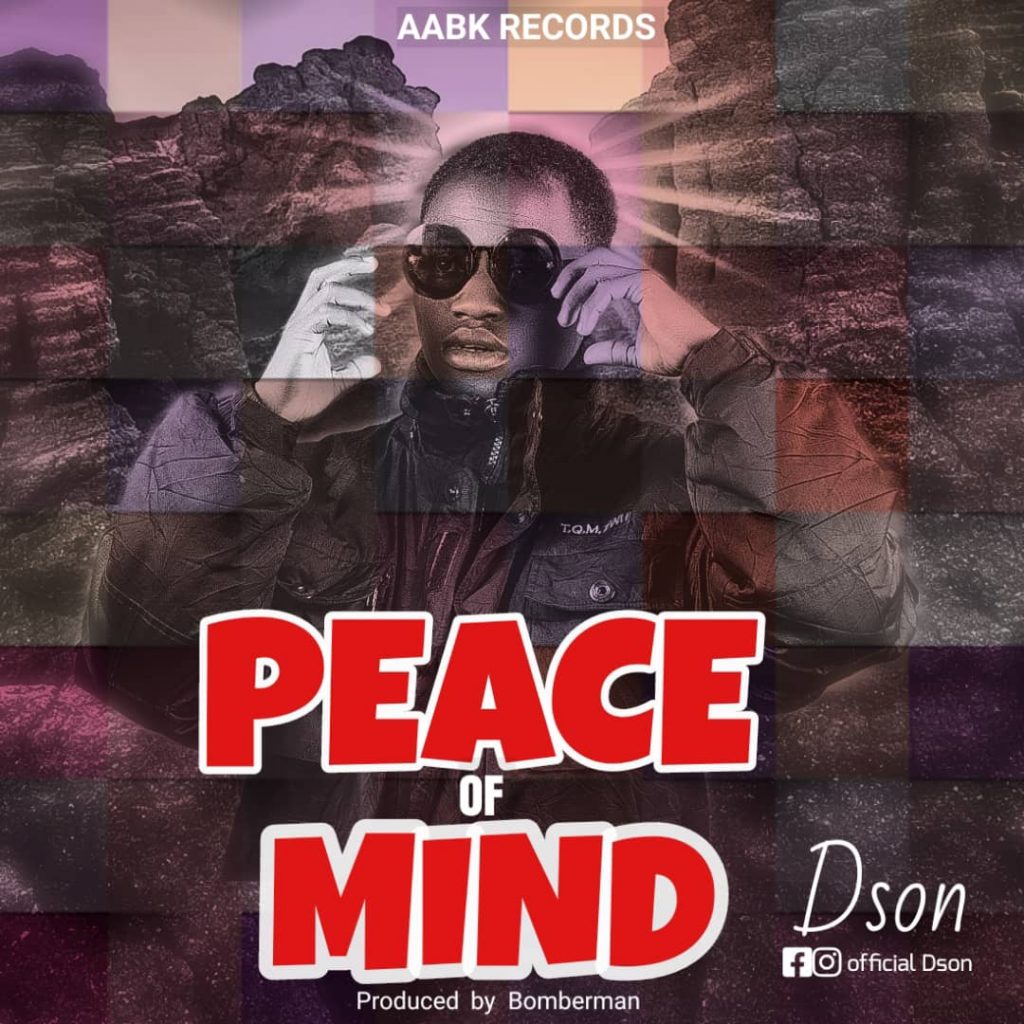 MUSIC: Dson - Peace Of Mind MUSIC: Dson - Peace Of Mind