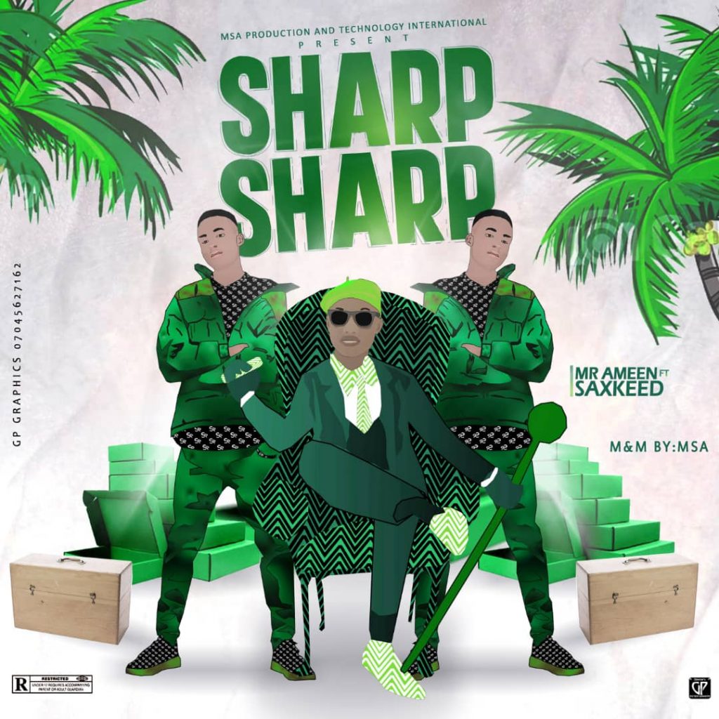 MUSIC: Mr Ameen Ft. Saxkeed - Sharp Sharp 