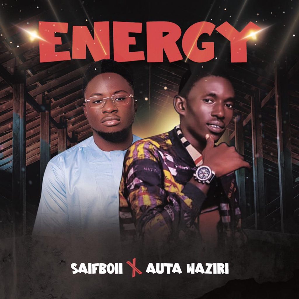 MUSIC: Saifboii Ft. Auta Waziri - Energy 