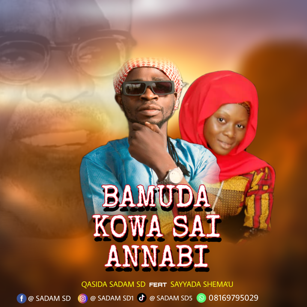 MUSIC: Qasida Sadam SD Ft. Sayyada Shema'U - Bamuda Kowa Sai Annabi 