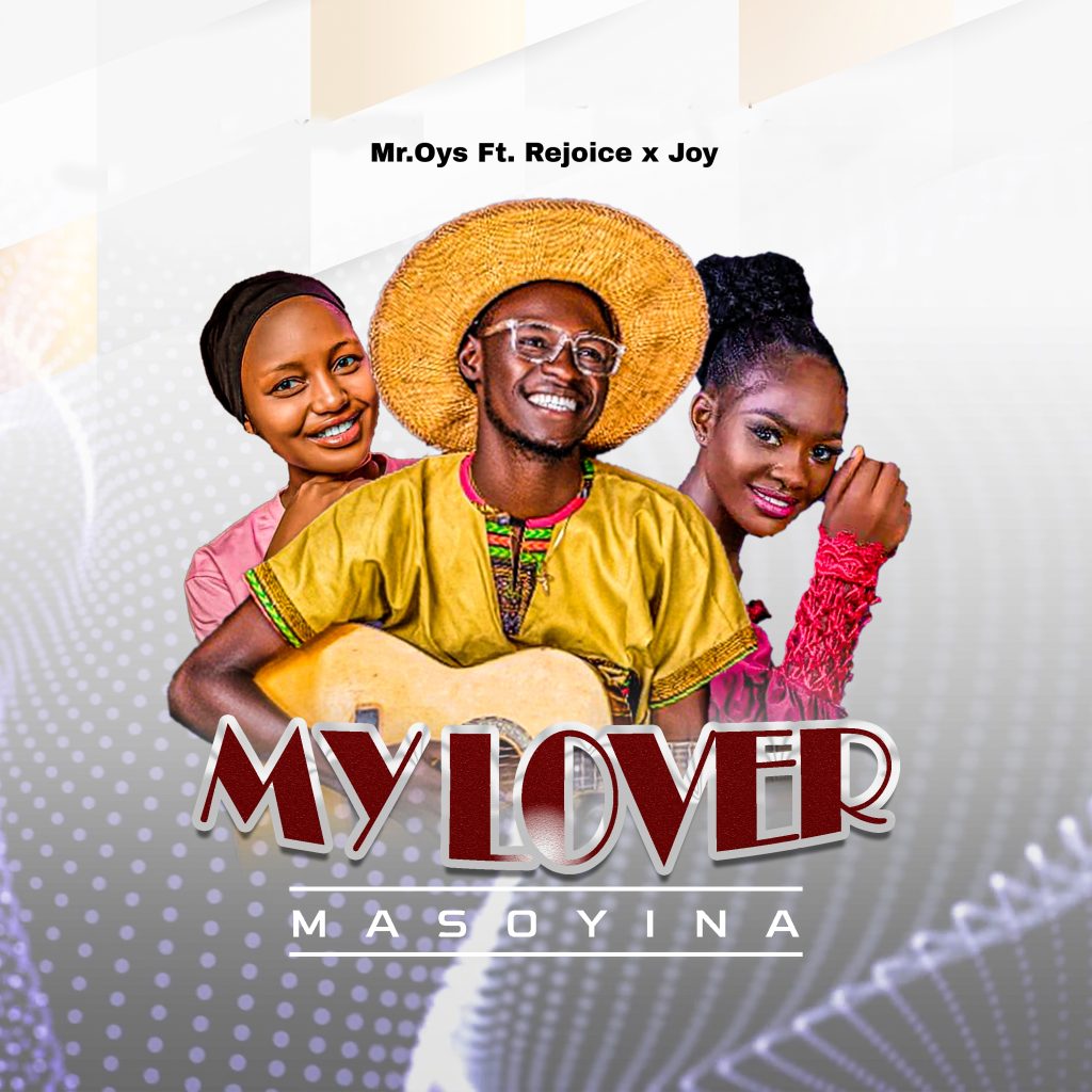 MUSIC: Mr.Oys Ft. Rejoice x Joy - My Lover MUSIC: Mr.Oys Ft. Rejoice x Joy - My Lover