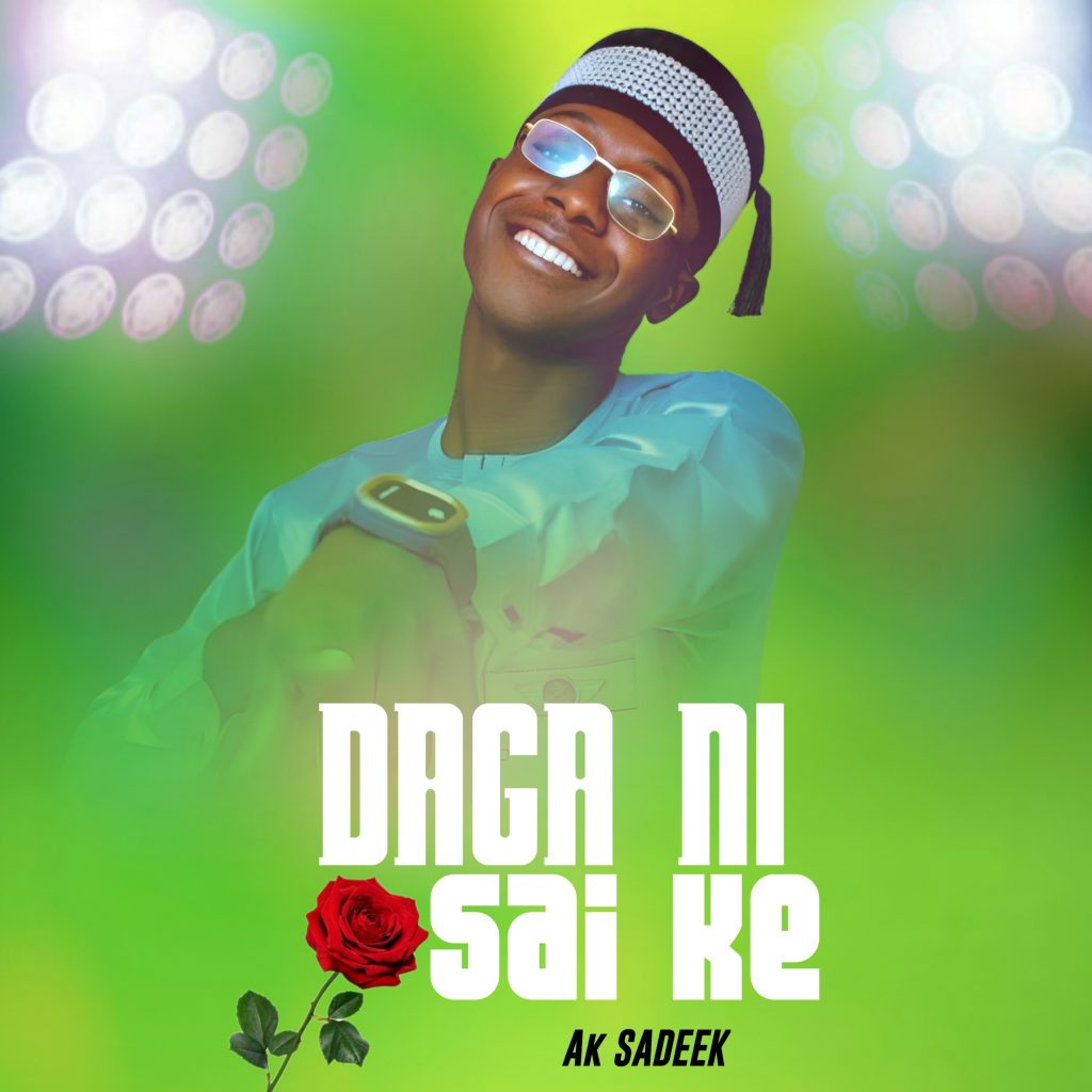 MUSIC: AK Sadeek - Daga Ni Sai Ke 1000058273