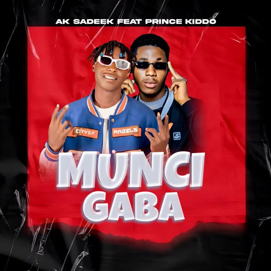 MUSIC: AK Sadeek Ft. Prince Kiddo - Munci Gaba IMG 20250118 WA0223