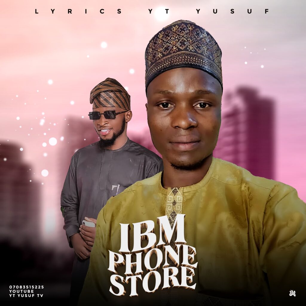 MUSIC: YT Yusuf - IBM Phone Store IBM Phone Store 2