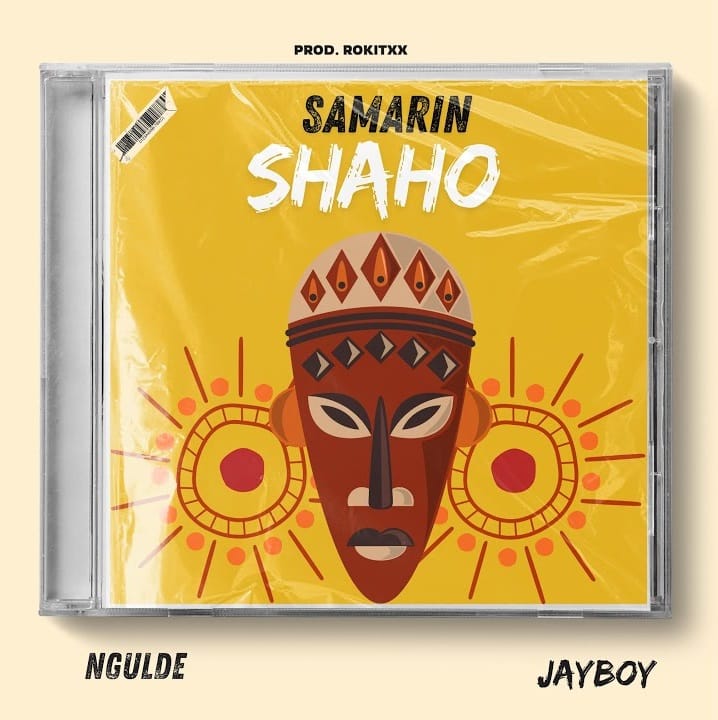 MUSIC: Ngulde – Samarin Shaho Ft. JayBoy